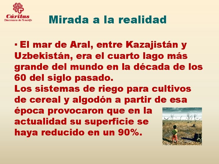 Mirada a la realidad ▪ El mar de Aral, entre Kazajistán y Uzbekistán, era