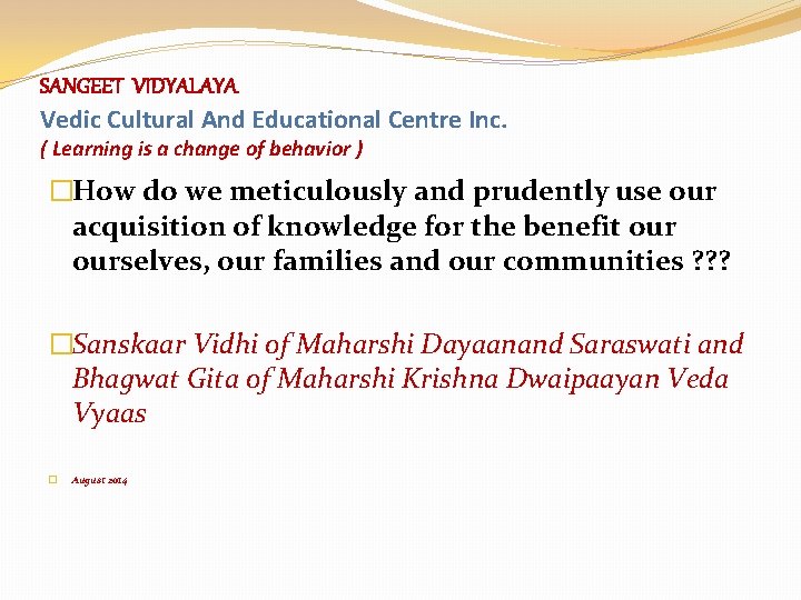 SANGEET VIDYALAYA Vedic Cultural And Educational Centre Inc. ( Learning is a change of