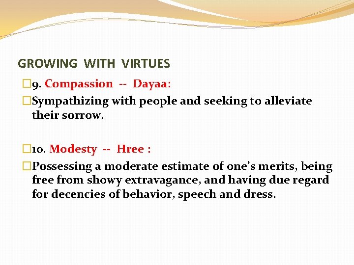GROWING WITH VIRTUES � 9. Compassion -- Dayaa: �Sympathizing with people and seeking to