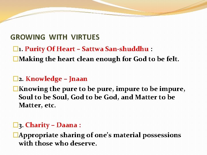 GROWING WITH VIRTUES � 1. Purity Of Heart – Sattwa San-shuddhu : �Making the