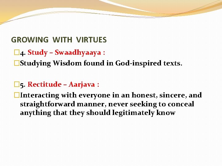 GROWING WITH VIRTUES � 4. Study – Swaadhyaaya : �Studying Wisdom found in God-inspired