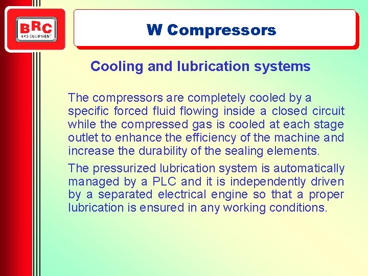 W Compressors Cooling and lubrication systems The compressors are completely cooled by a specific