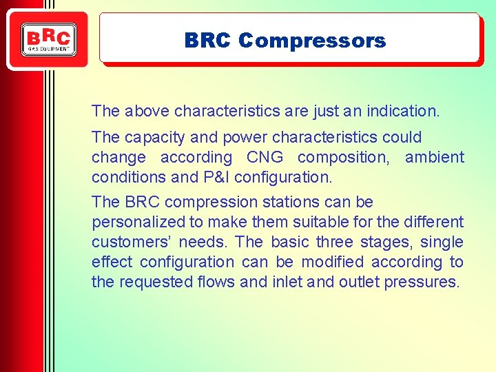 BRC Compressors The above characteristics are just an indication. The capacity and power characteristics