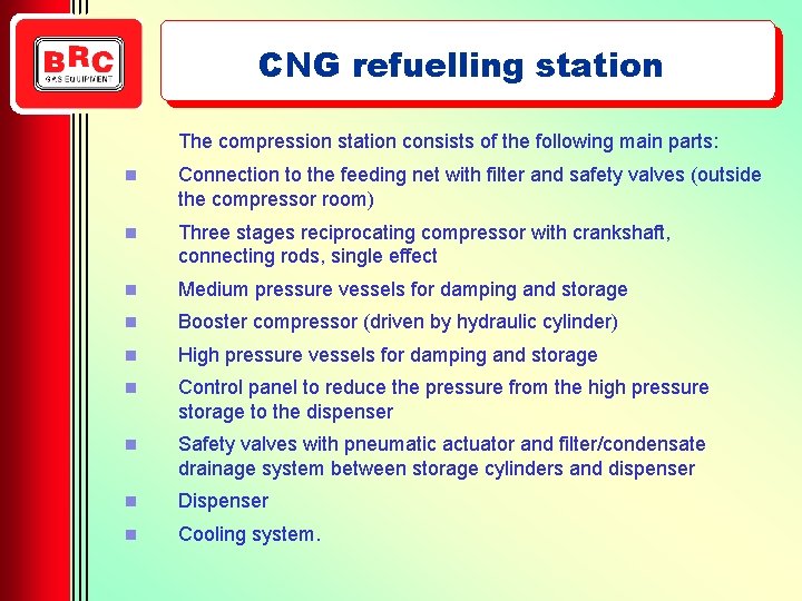 CNG refuelling station The compression station consists of the following main parts: Connection to