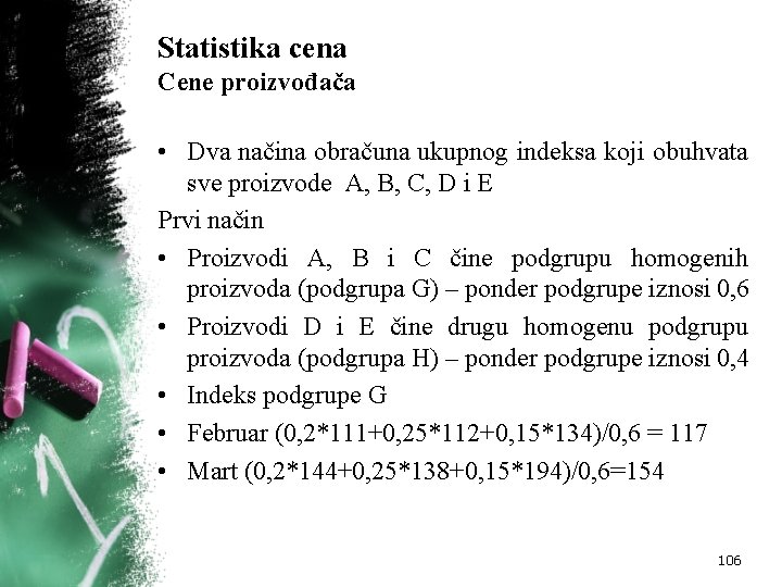 Statistika cena Cene proizvođača • Dva načina obračuna ukupnog indeksa koji obuhvata sve proizvode