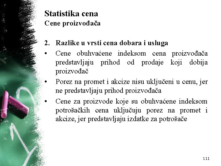 Statistika cena Cene proizvođača 2. Razlike u vrsti cena dobara i usluga • Cene