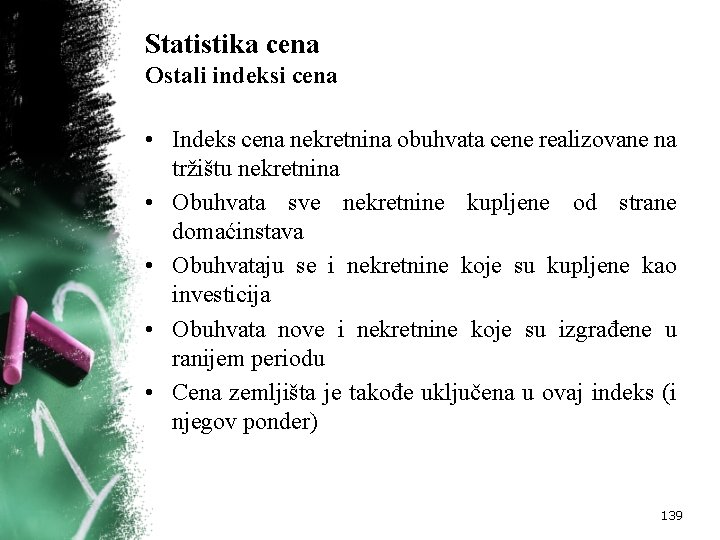 Statistika cena Ostali indeksi cena • Indeks cena nekretnina obuhvata cene realizovane na tržištu