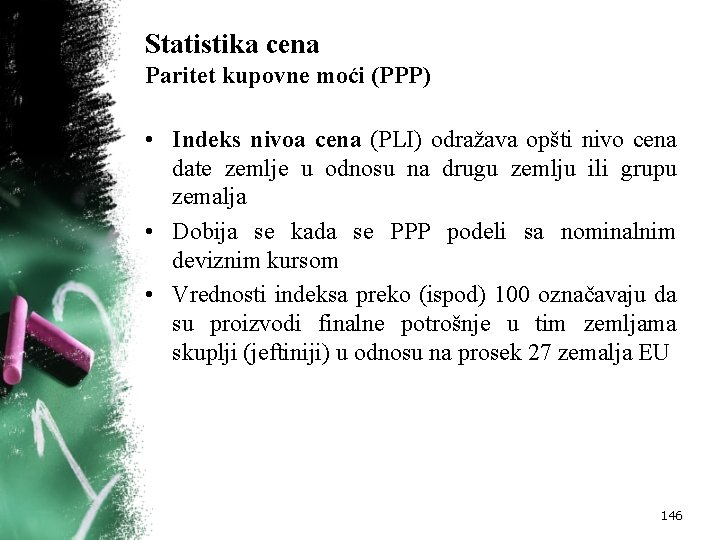 Statistika cena Paritet kupovne moći (PPP) • Indeks nivoa cena (PLI) odražava opšti nivo