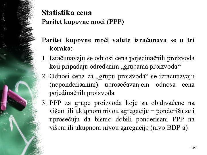 Statistika cena Paritet kupovne moći (PPP) Paritet kupovne moći valute izračunava se u tri