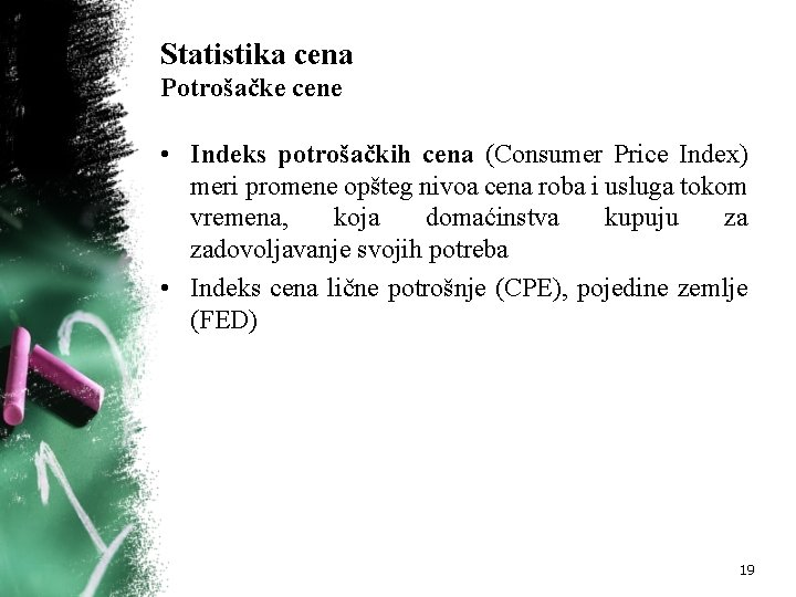 Statistika cena Potrošačke cene • Indeks potrošačkih cena (Consumer Price Index) meri promene opšteg