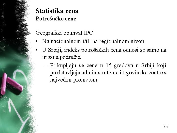 Statistika cena Potrošačke cene Geografski obuhvat IPC • Na nacionalnom i/ili na regionalnom nivou