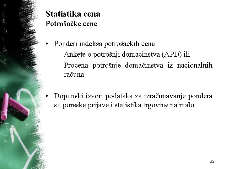 Statistika cena Potrošačke cene • Ponderi indeksa potrošačkih cena – Ankete o potrošnji domaćinstva