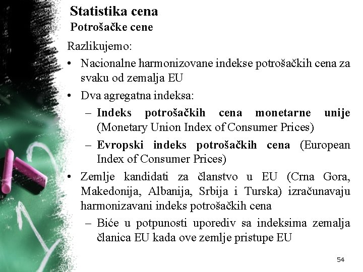 Statistika cena Potrošačke cene Razlikujemo: • Nacionalne harmonizovane indekse potrošačkih cena za svaku od