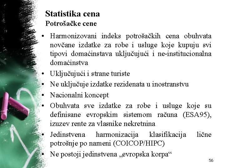 Statistika cena Potrošačke cene • Harmonizovani indeks potrošačkih cena obuhvata novčane izdatke za robe