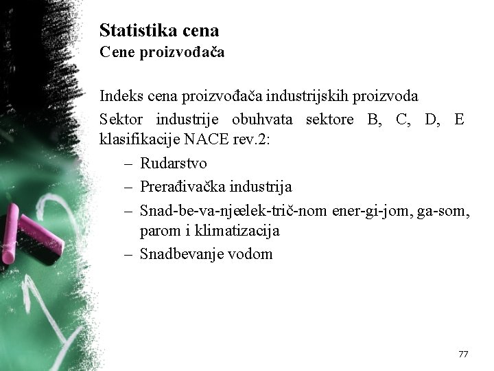 Statistika cena Cene proizvođača Indeks cena proizvođača industrijskih proizvoda Sektor industrije obuhvata sektore B,