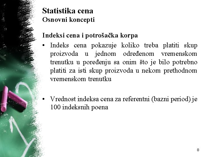 Statistika cena Osnovni koncepti Indeksi cena i potrošačka korpa • Indeks cena pokazuje koliko