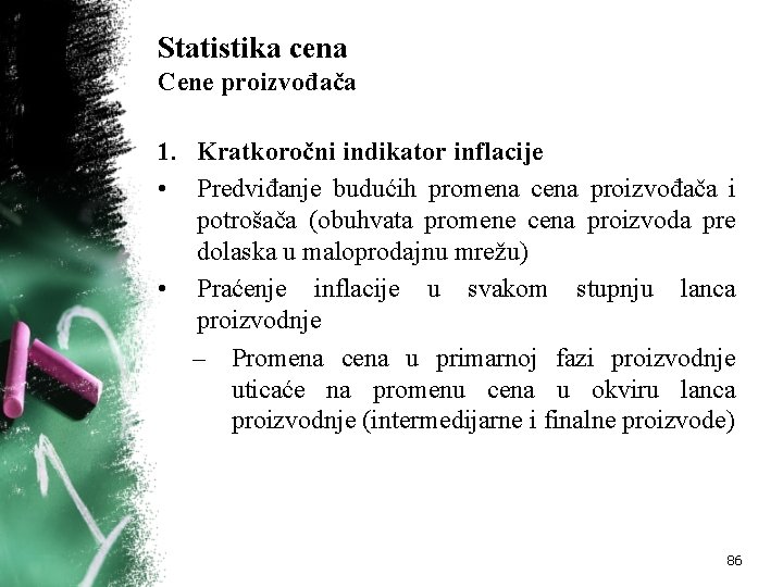 Statistika cena Cene proizvođača 1. Kratkoročni indikator inflacije • Predviđanje budućih promena cena proizvođača