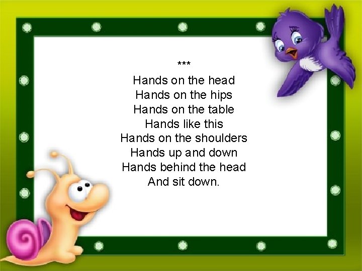 *** Hands on the head Hands on the hips Hands on the table Hands