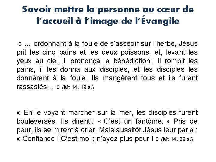 Savoir mettre la personne au cœur de l’accueil à l’image de l’Évangile « …