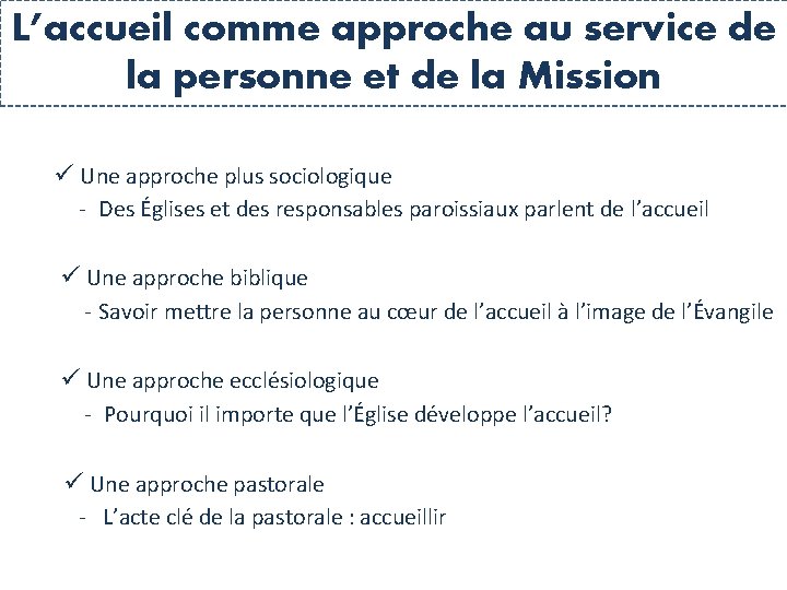 L’accueil comme approche au service de la personne et de la Mission Une approche