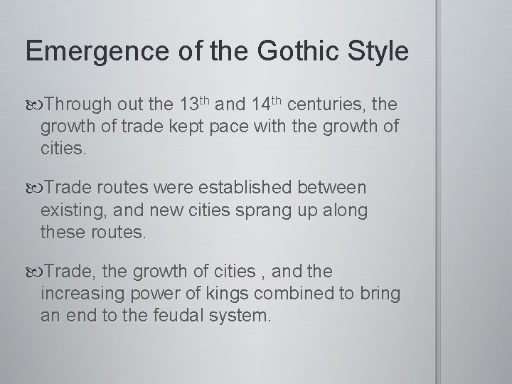 Emergence of the Gothic Style Through out the 13 th and 14 th centuries,