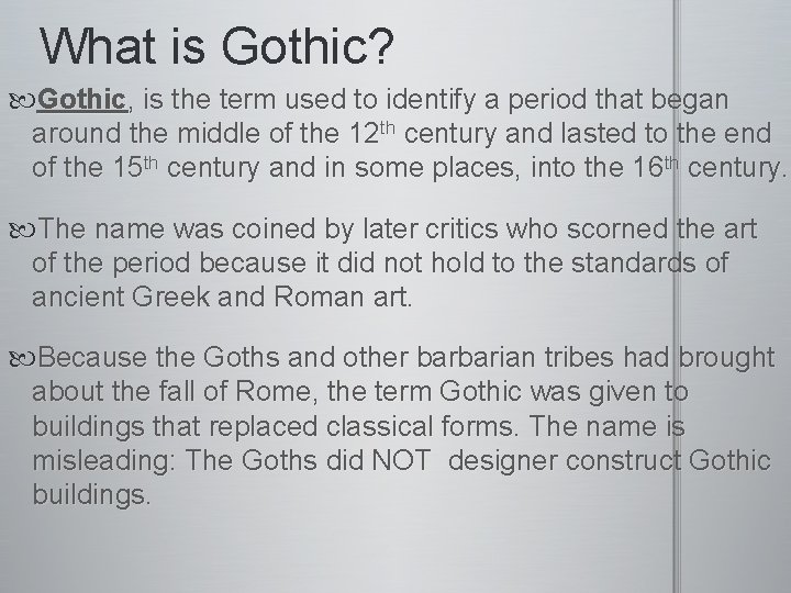 What is Gothic? Gothic, is the term used to identify a period that began