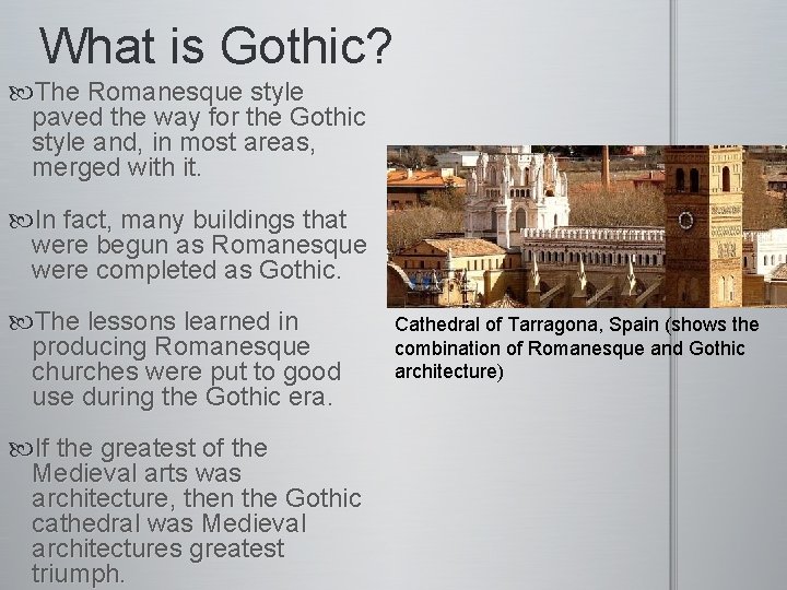 What is Gothic? The Romanesque style paved the way for the Gothic style and,