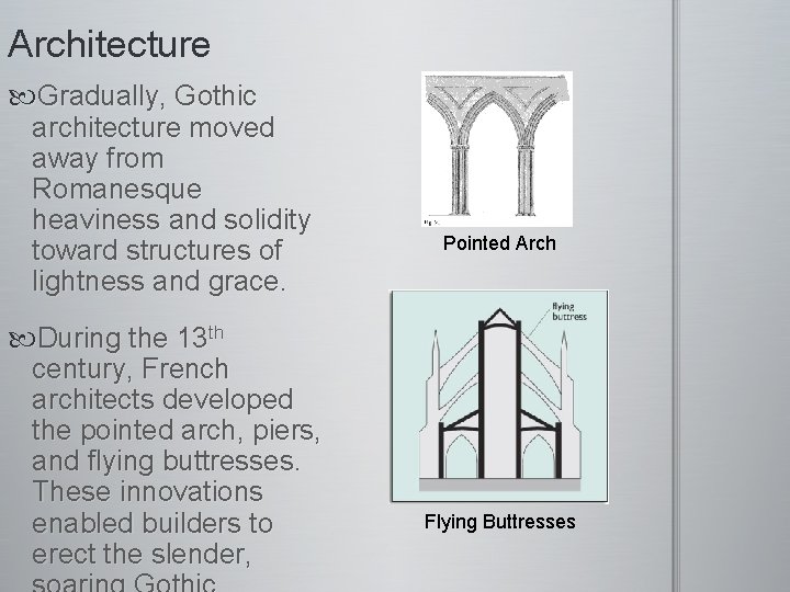 Architecture Gradually, Gothic architecture moved away from Romanesque heaviness and solidity toward structures of