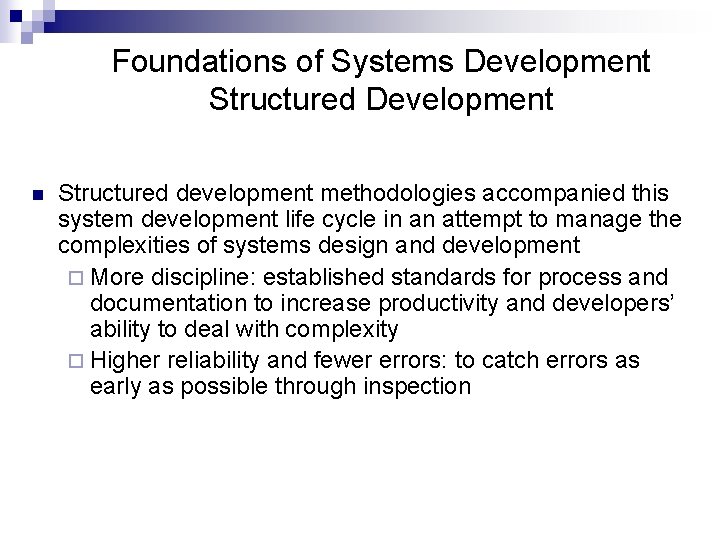 Foundations of Systems Development Structured Development n Structured development methodologies accompanied this system development