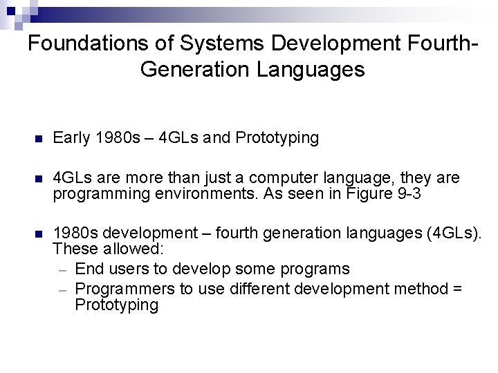 Foundations of Systems Development Fourth. Generation Languages n Early 1980 s – 4 GLs