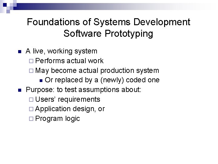 Foundations of Systems Development Software Prototyping n n A live, working system ¨ Performs