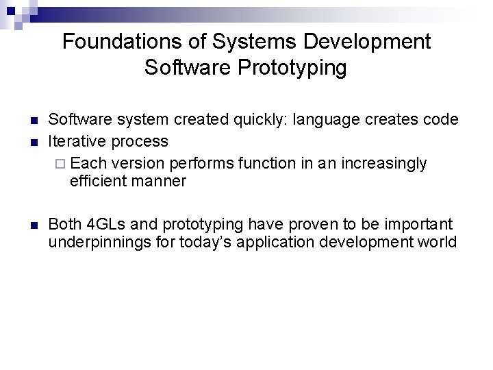 Foundations of Systems Development Software Prototyping n n n Software system created quickly: language
