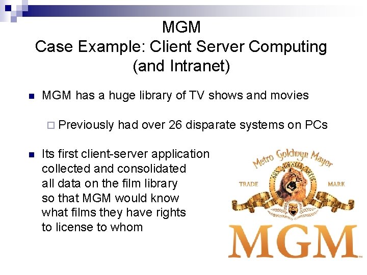 MGM Case Example: Client Server Computing (and Intranet) n MGM has a huge library