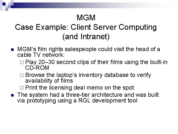 MGM Case Example: Client Server Computing (and Intranet) n n MGM’s film rights salespeople