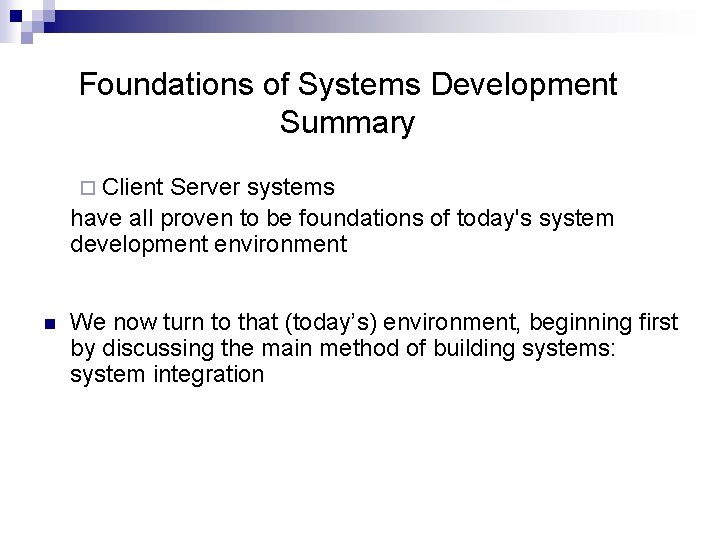 Foundations of Systems Development Summary ¨ Client Server systems have all proven to be