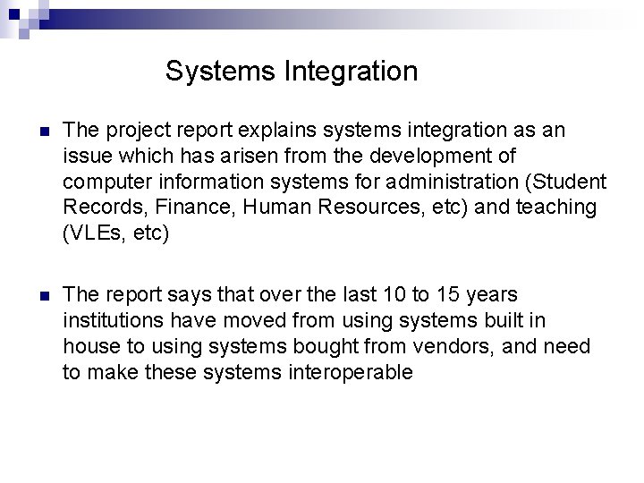 Systems Integration n The project report explains systems integration as an issue which has