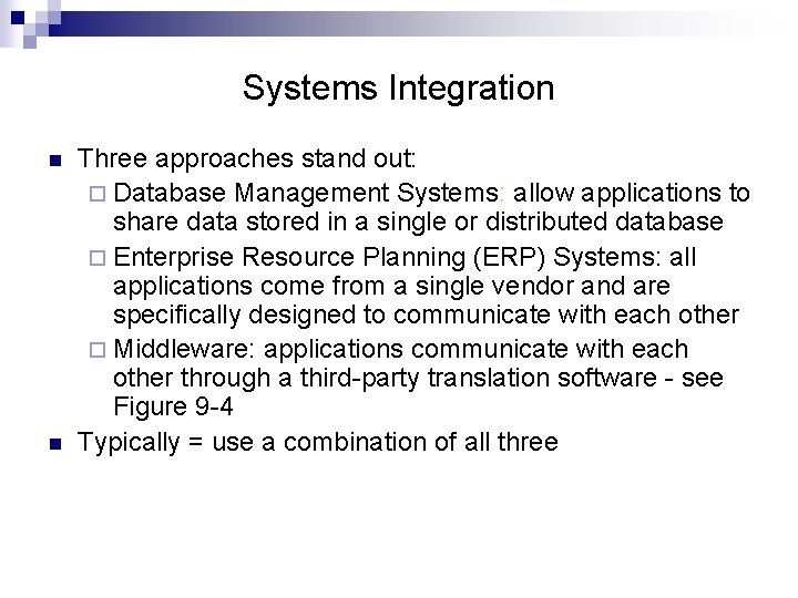 Systems Integration n n Three approaches stand out: ¨ Database Management Systems: allow applications