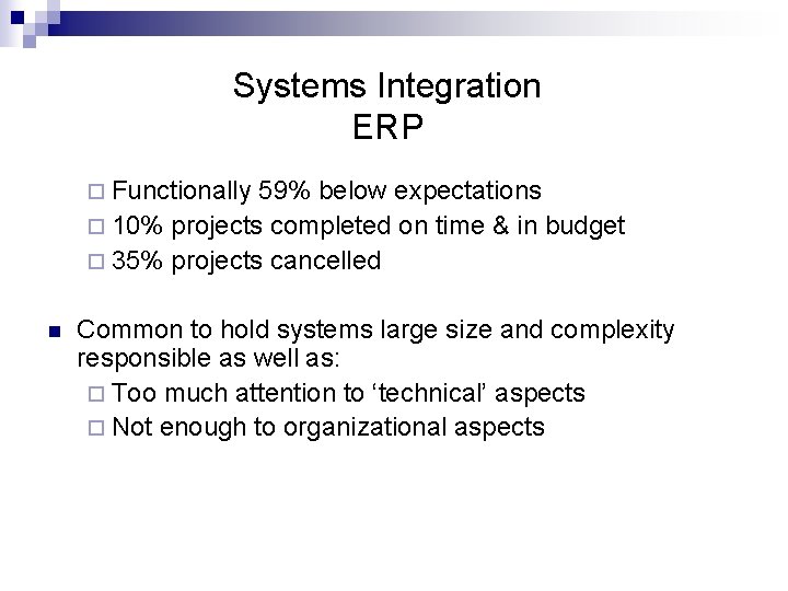 Systems Integration ERP ¨ Functionally 59% below expectations ¨ 10% projects completed on time