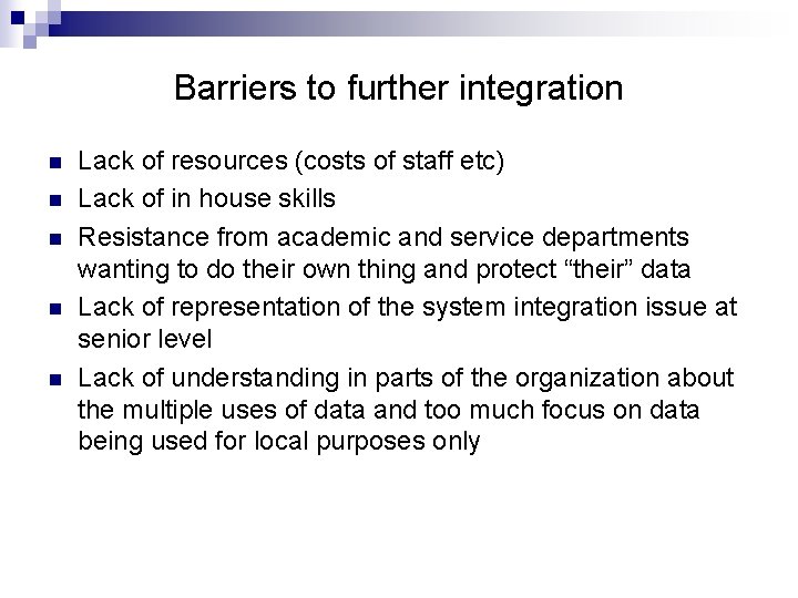 Barriers to further integration n n Lack of resources (costs of staff etc) Lack