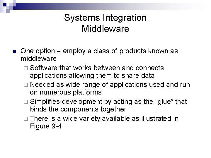 Systems Integration Middleware n One option = employ a class of products known as