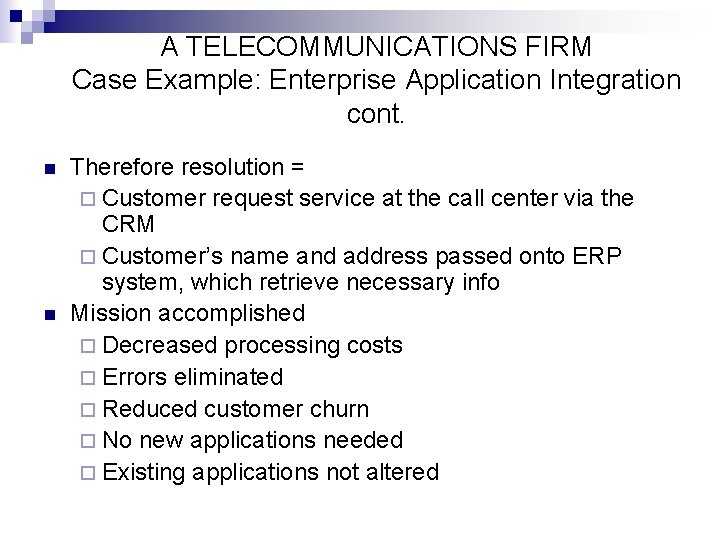 A TELECOMMUNICATIONS FIRM Case Example: Enterprise Application Integration cont. n n Therefore resolution =