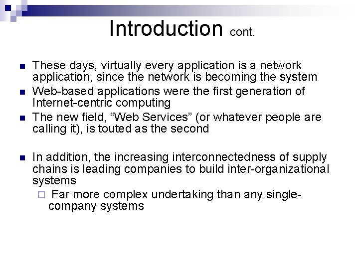Introduction cont. n n These days, virtually every application is a network application, since
