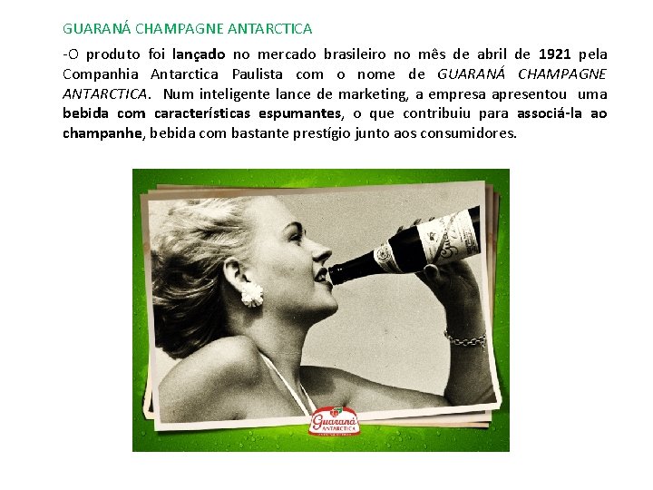 GUARANÁ CHAMPAGNE ANTARCTICA -O produto foi lançado no mercado brasileiro no mês de abril