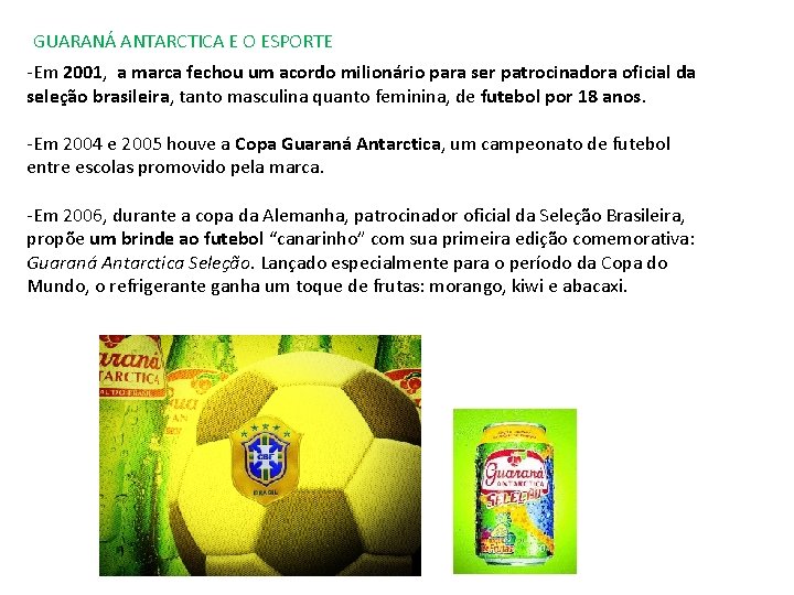 GUARANÁ ANTARCTICA E O ESPORTE -Em 2001, a marca fechou um acordo milionário para