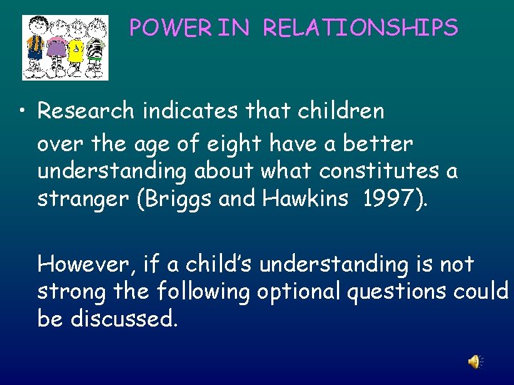 POWER IN RELATIONSHIPS • Research indicates that children over the age of eight have