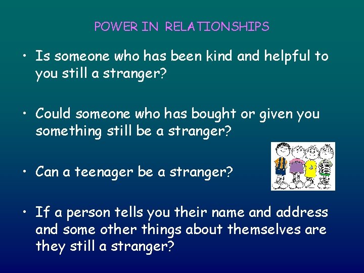POWER IN RELATIONSHIPS • Is someone who has been kind and helpful to you