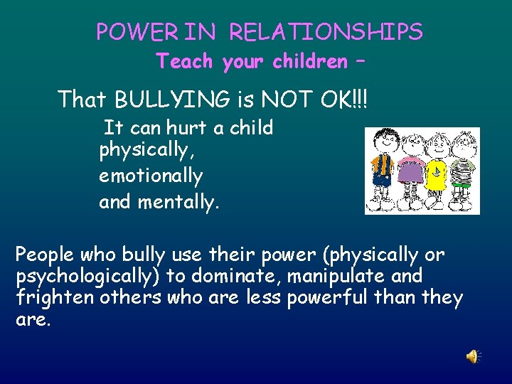 POWER IN RELATIONSHIPS Teach your children – That BULLYING is NOT OK!!! It can