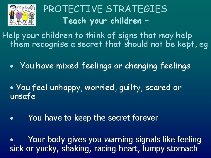 PROTECTIVE STRATEGIES Teach your children – Help your children to think of signs that