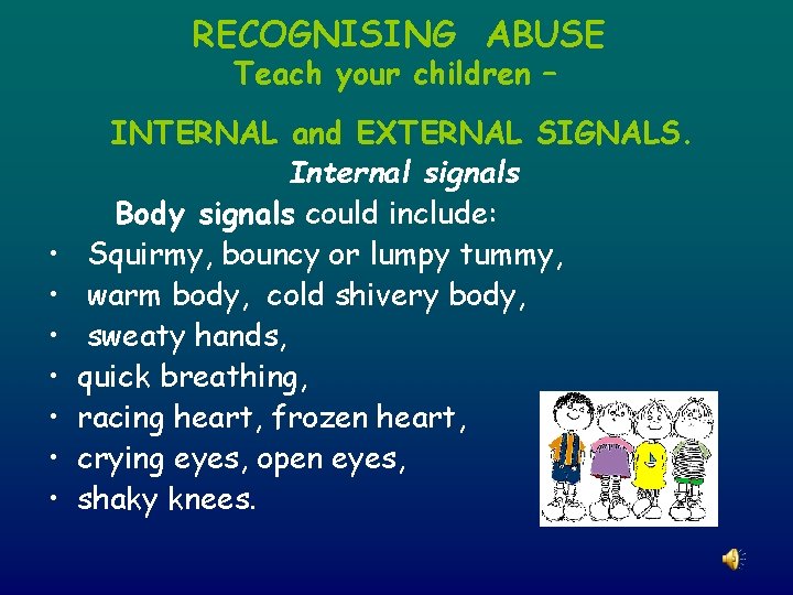 RECOGNISING ABUSE Teach your children – • • INTERNAL and EXTERNAL SIGNALS. Internal signals