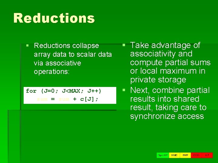 Reductions § Reductions collapse array data to scalar data via associative operations: for (J=0;